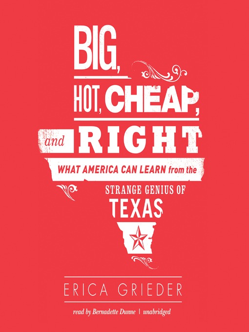 Title details for Big, Hot, Cheap, and Right by Erica Grieder - Available